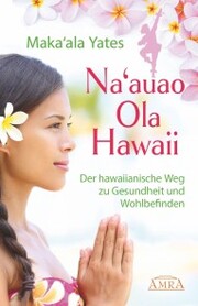 NA'AUAO OLA HAWAII - der hawaiianische Weg zu Gesundheit und Wohlbefinden - Cover