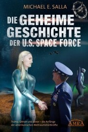 Die Geheime Geschichte der U.S. Space Force. Trump, QAnon und davor - die Anfänge der amerikanischen Weltraumstreitkräfte