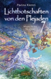 Lichtbotschaften von den Plejaden Band 7: Wissen für die Neue Zeit [von der SPIEGEL-Bestseller-Autorin] - Cover