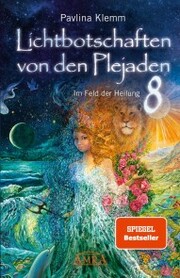 Lichtbotschaften von den Plejaden Band 8: Im Feld der Heilung [SPIEGEL-Bestseller] - Cover