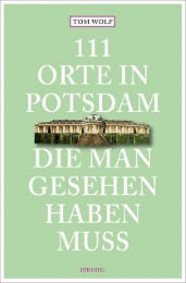 111 Orte in Potsdam, die man gesehen haben muss - Cover