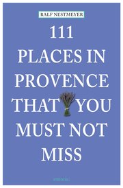 111 Places in Provence That You Must Not Miss
