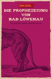 Die Prophezeiung von Bad Löwenau