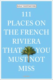 111 Places on the French Riviera that you must not miss