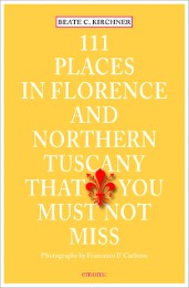 111 Places in Florence and Northern Tuscany that you must not miss