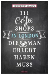 111 Coffee Shops in London, die man erlebt haben muss