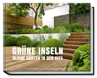 Grüne Inseln - Kleine Gärten in der City