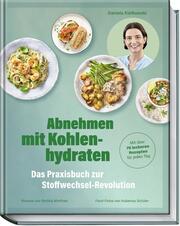 Abnehmen mit Kohlenhydraten - Das Praxisbuch zur Stoffwechsel-Revolution - Cover