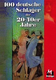 100 deutsche Schlager der 20er bis 40er Jahre