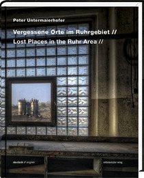 Vergessene Orte im Ruhrgebiet/Lost Places in the Ruhr Area - Cover