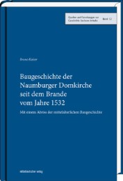 Baugeschichte der Naumburger Domkirche seit dem Brande vom Jahre 1532