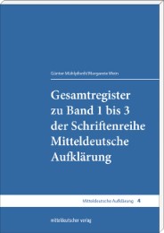 Gesamtregister zu Band 1 bis 3 der Schriftenreihe Mitteldeutsche Aufklärung