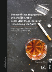 Ehrenamtliches Engagement und amtliche Arbeit in der Stadt Magdeburg zur Eindämmung von Sucht - Cover
