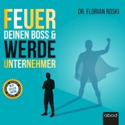 Feuer Deinen Boss & werde Unternehmer - Cover