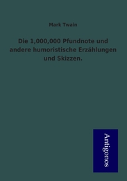 Die 1,000,000 Pfundnote und andere humoristische Erzählungen und Skizzen.