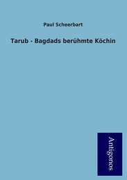 Tarub - Bagdads berühmte Köchin