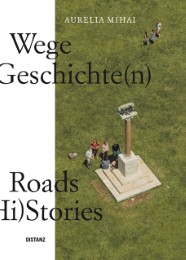 Wege in die Geschichte(n)/Roads to (Hi)Stories
