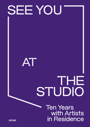 See You at the Studio. Ten Years with Artists in Residence