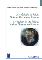 L'Archéologie du Futur: Cinémas Africains et Utopies / Archeology of the Future: