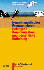 Neurolinguistisches Programmieren: Gelungene Kommunikation und persönliche Entfaltung - Cover