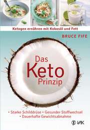Das Keto-Prinzip: Ketogen ernähren mit Kokosöl und Fett - Cover