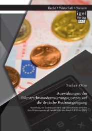 Auswirkungen des Bilanzrechtsmodernisierungsgesetzes auf die deutsche Rechnungslegung: Darstellung von Gemeinsamkeiten und Unterschieden zwischen dem Regierungsentwurf zum BilMoG und dem ED-IFRS for SMEs