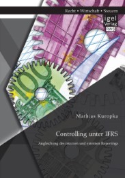 Controlling unter IFRS: Angleichung des internen und externen Reportings