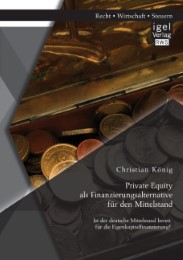 Private Equity als Finanzierungsalternative für den Mittelstand: Ist der deutsche Mittelstand bereit für die Eigenkapitalfinanzierung?