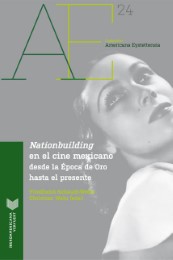 'Nationbuilding' en el cine mexicano desde la Época de Oro hasta el presente.