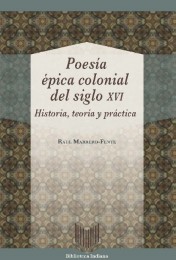 Poesía épica colonial del siglo XVI : historia, teoría y práctica - Cover