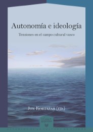 Autonomía e ideología : tensiones en el campo cultural vasco