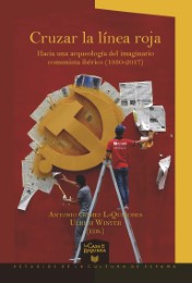 Cruzar la línea roja : hacia una arqueología del imaginario comunista ibérico (1930-2017)