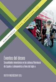 Eventos del deseo : sexualidades minoritarias en las culturas-literaturas de España y Latinoamérica a fines del siglo XX