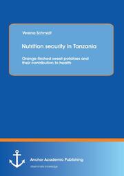 Nutrition security in Tanzania: Orange-fleshed sweet potatoes and their contribu