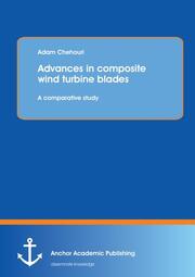 Advances in composite wind turbine blades: A comparative study