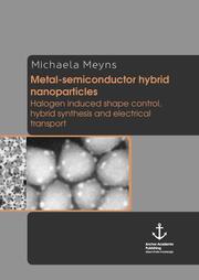 Metal-semiconductor hybrid nanoparticles: Halogen induced shape control, hybrid synthesis and electrical transport - Cover