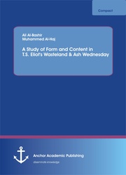 A Study of Form and Content in T.S. Eliot's Wasteland & Ash Wednesday