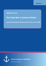 The Cold War in Science Fiction: Soviet and American Science Fiction Films in the 1950s