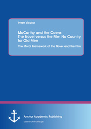McCarthy and the Coens: The Novel versus the Film No Country for Old Men: The Moral Framework of the Novel and the Film