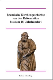Bremische Kirchengeschichte von der Reformation bis zum 18. Jahrhundert, Band 2