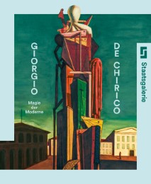Giorgio de Chirico - Magie der Moderne