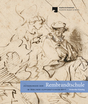 Zeichnungen der Rembrandtschule im Berliner Kupferstichkabinett