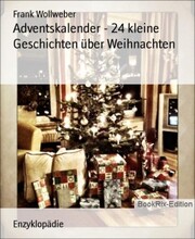 Adventskalender - 24 kleine Geschichten über Weihnachten