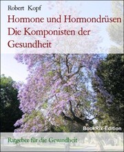 Hormone und Hormondrüsen Die Komponisten der Gesundheit - Cover