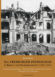 Die Freiburger Pathologie in Kriegs- und Nachkriegszeiten (1906-1963) - Cover