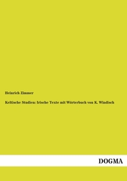 Keltische Studien: Irische Texte mit Wörterbuch von K.Windisch - Cover