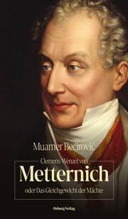 Clemens Wenzel von Metternich oder Das Gleichgewicht der Mächte - Cover