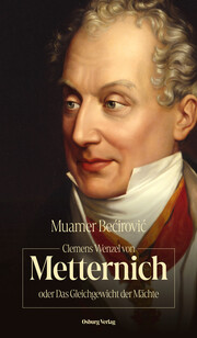 Clemens Wenzel von Metternich oder Das Gleichgewicht der Mächte - Cover