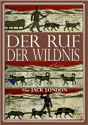 Jack London: Der Ruf der Wildnis (Illustriert)