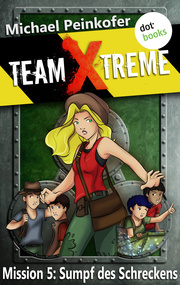 TEAM X-TREME - Mission 5: Sumpf des Schreckens - Cover